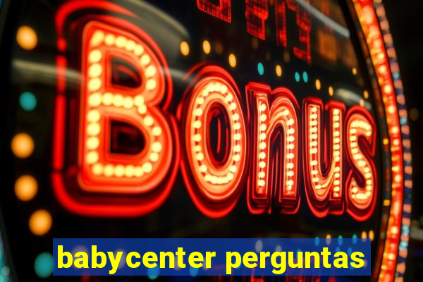 babycenter perguntas