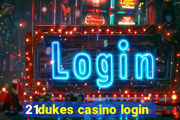 21dukes casino login