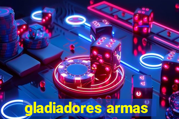 gladiadores armas