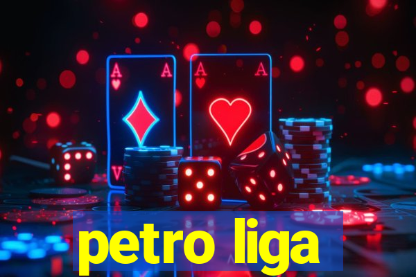 petro liga