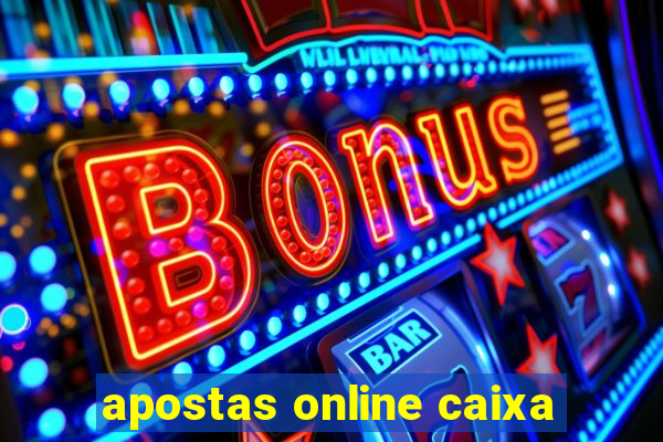 apostas online caixa