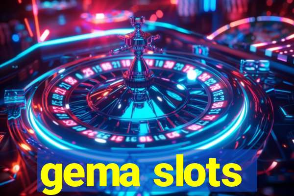 gema slots