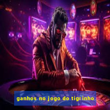 ganhos no jogo do tigrinho