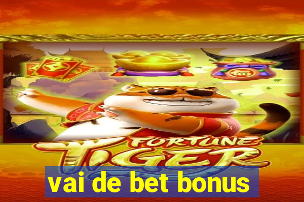 vai de bet bonus