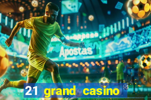 21 grand casino free spins