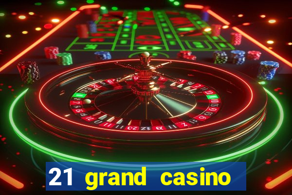 21 grand casino free spins