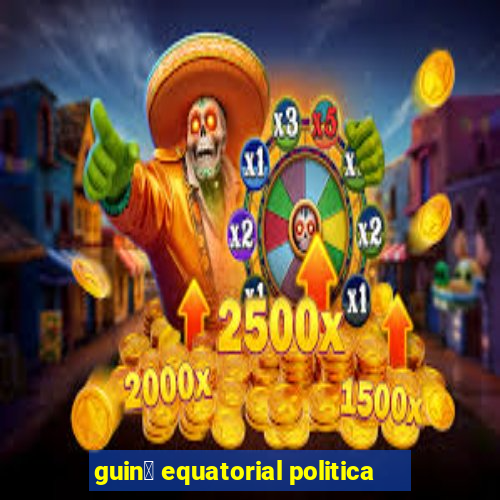 guin茅 equatorial politica