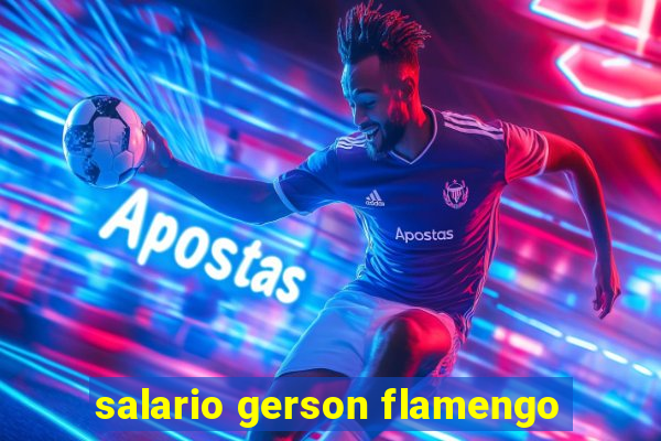 salario gerson flamengo