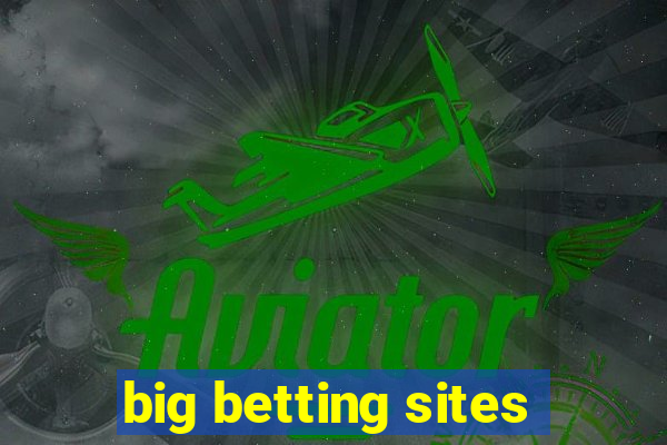 big betting sites