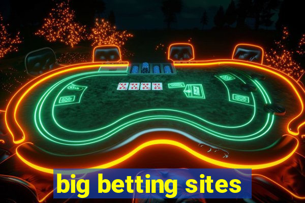 big betting sites