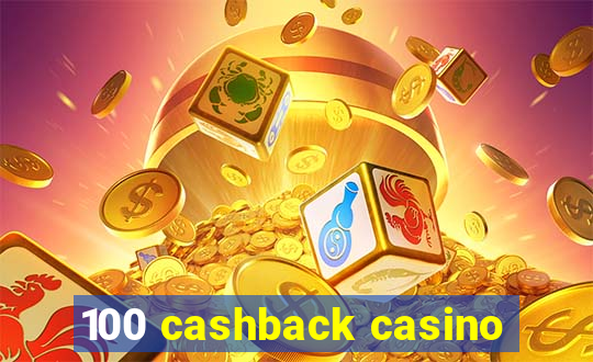 100 cashback casino