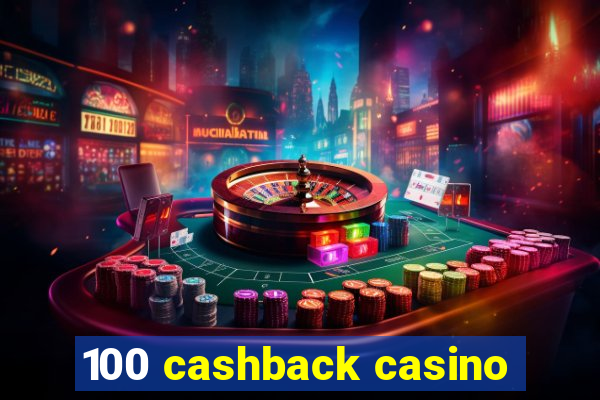 100 cashback casino