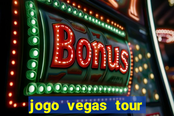 jogo vegas tour paga mesmo