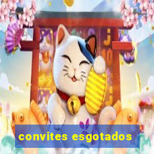 convites esgotados