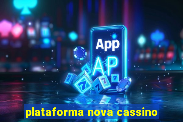 plataforma nova cassino