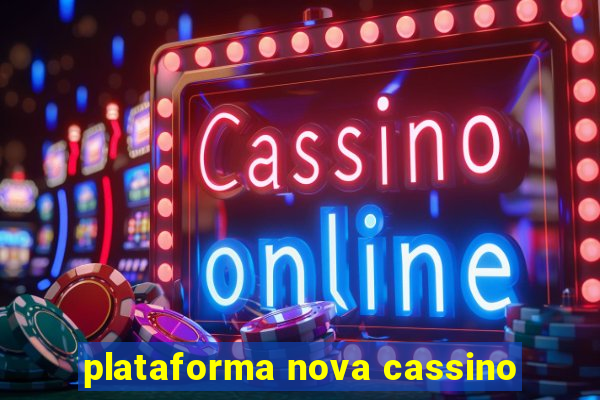 plataforma nova cassino