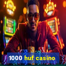 1000 huf casino