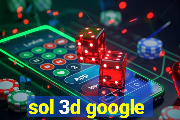 sol 3d google