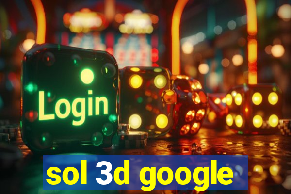 sol 3d google