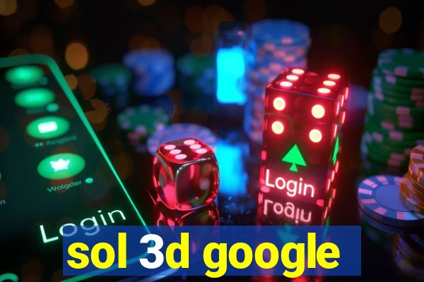 sol 3d google