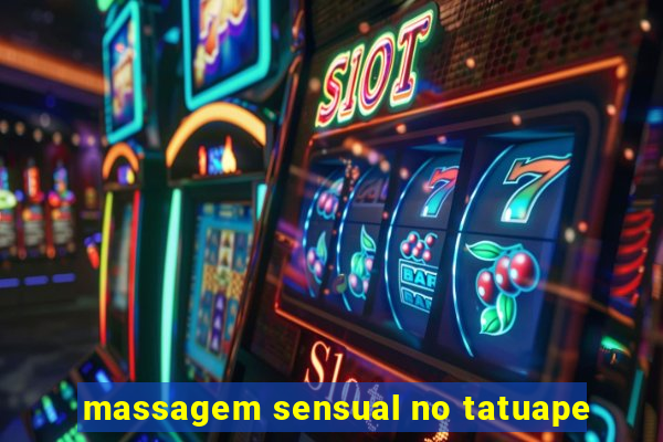 massagem sensual no tatuape