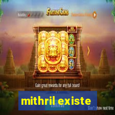 mithril existe