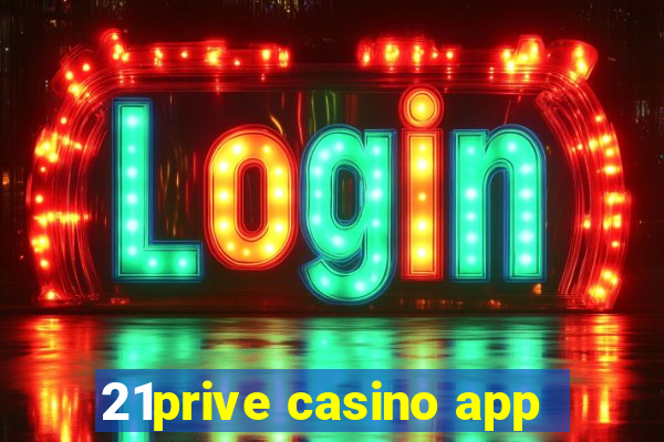 21prive casino app