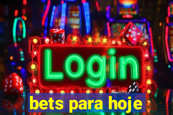 bets para hoje