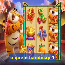 o que é handicap 1