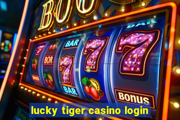 lucky tiger casino login