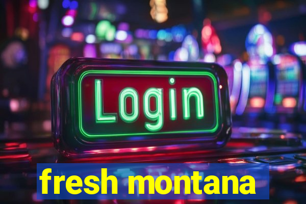 fresh montana