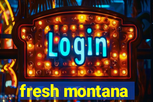 fresh montana