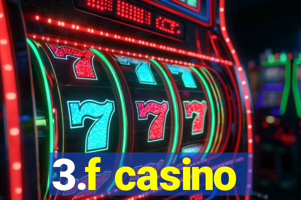 3.f casino