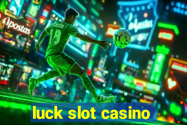 luck slot casino