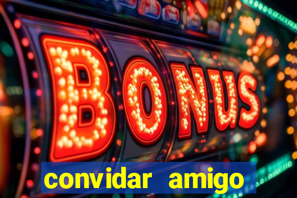 convidar amigo estrela bet