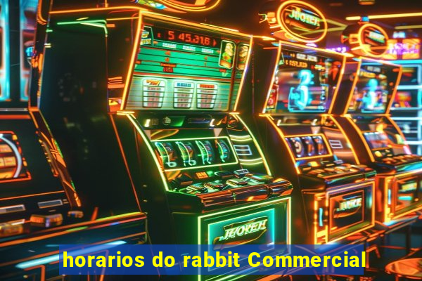 horarios do rabbit Commercial