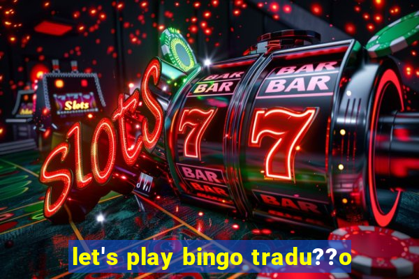 let's play bingo tradu??o