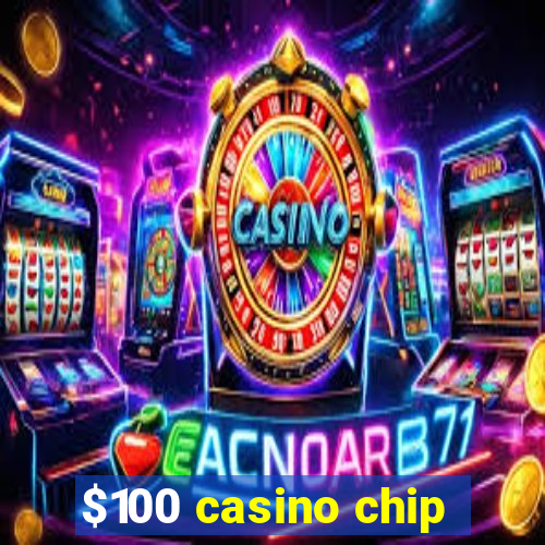 $100 casino chip