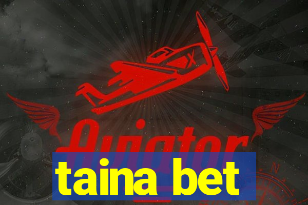 taina bet