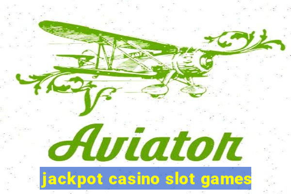 jackpot casino slot games