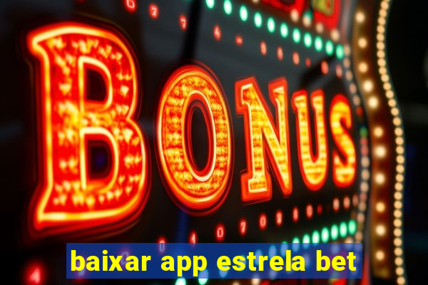 baixar app estrela bet