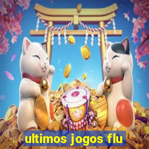 ultimos jogos flu