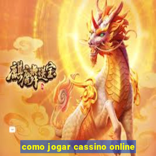 como jogar cassino online