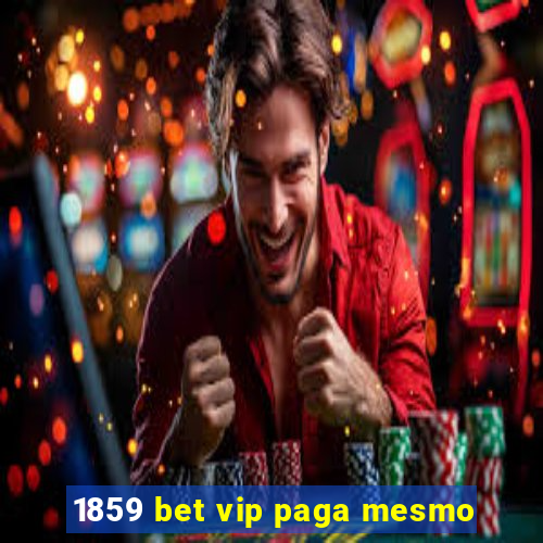 1859 bet vip paga mesmo