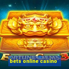 bets online casino