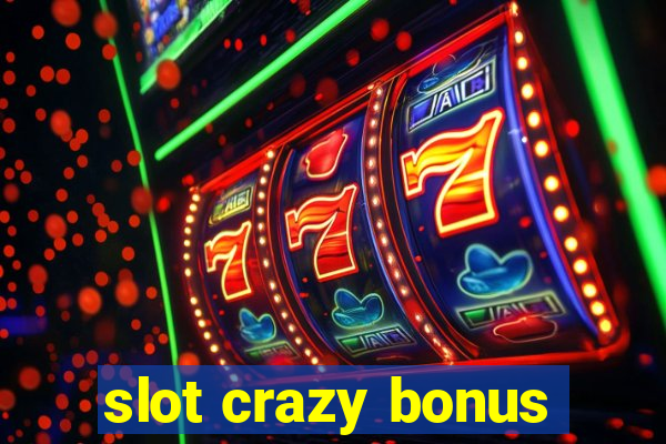 slot crazy bonus