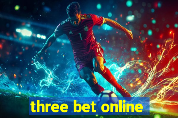 three bet online