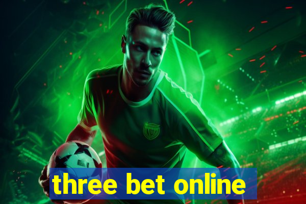 three bet online