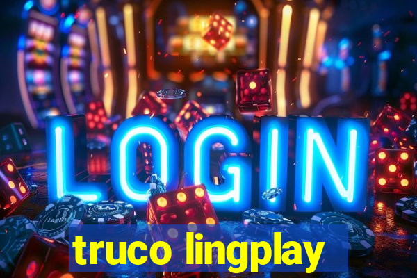 truco lingplay