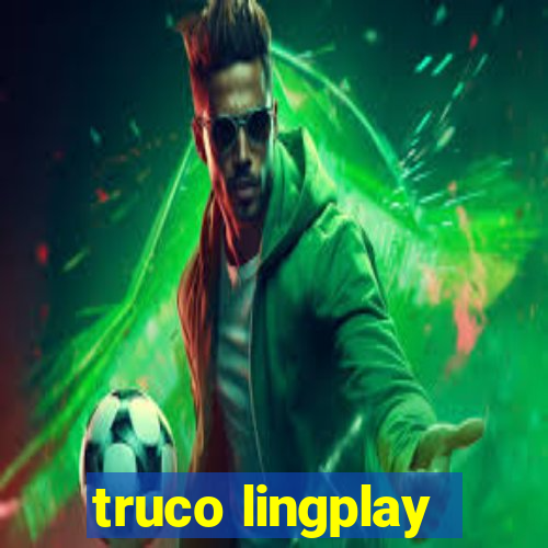 truco lingplay